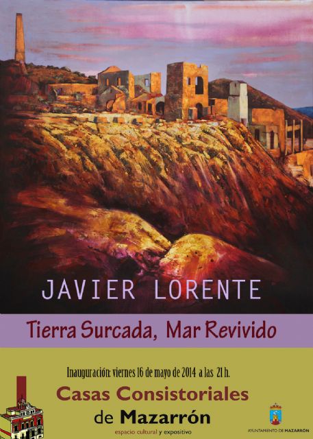 Mañana viernes 16 se inaugura la muestra ´Tierra surcada, mar revivido´ de Javier Lorente